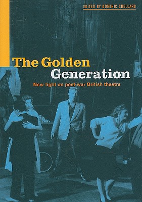 The Golden Generation: New Light on Post-War British Theatre
