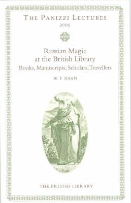 Russian Magic Books in the British Library: Books, Manuscripts, Scholars and Travellers (Panizzi Lectures)