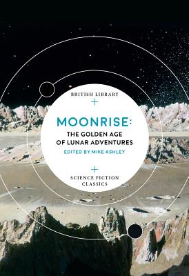 Image for Moonrise: The Golden Age of Lunar Adventures (British Library Science Fiction Classics)