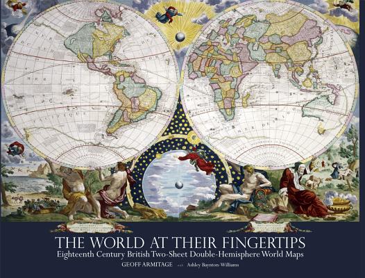 The World at Their Fingertips: Eighteenth-Century British Two-Sheet Double-Hemisphere World Maps