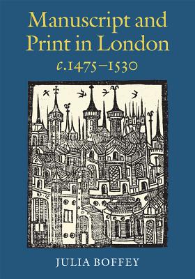 Manuscript and Print in London c.1475-1530