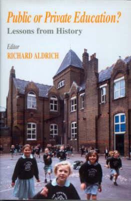 Public or Private Education: Lessons from History (Woburn Education Series)
