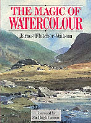 MAGIC OF WATERCOLOUR [Paperback] James Fletcher-Watson and Hugh Casson