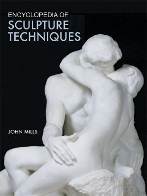 Image for ENCYCLOPEDIA OF SCULPTURE TECHNIQUES ENCYCLOPEDIA OF SCULPTURE TECHNIQUES