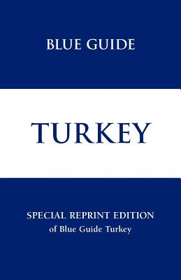 Blue Guide Turkey - Special Reprint Edition (Blue Guides)