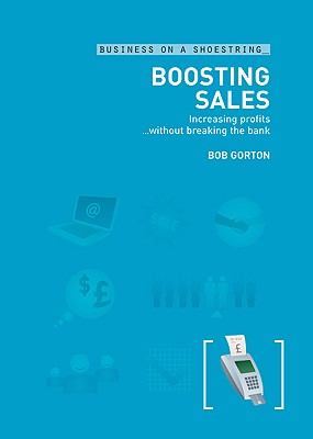 Boosting Sales: Increasing profits without breaking the bank (Business on a Shoestring)