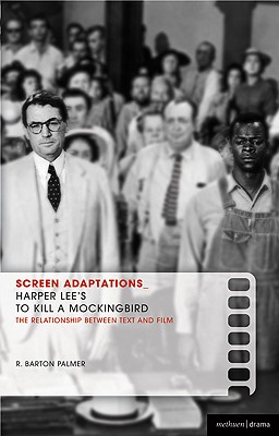 Screen Adaptations: To Kill a Mockingbird: A close study of the relationship between text and film