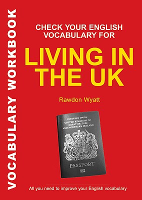 Check Your English Vocabulary for Living in the Uk (Check Your Vocabulary)