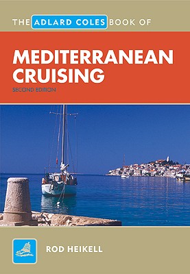 The Adlard Coles Book of Mediterranean Cruising
