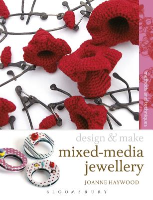 Mixed-media Jewellery: Methods and Techniques (Design and Make) Joanne Haywood