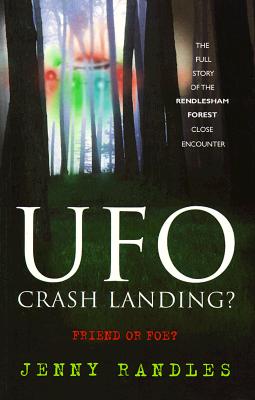 UFO Crash Landing: Friend or Foe: The Full Story of the Rendlesham Forest Close Encounter