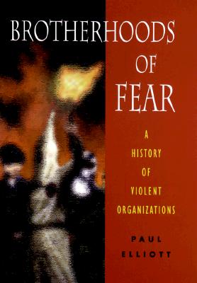 Brotherhoods of Fear: A History of Violent Organizations