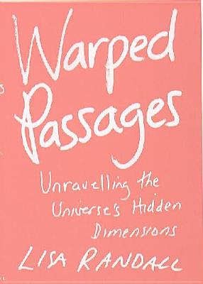 Warped Passages: Unravelling the Universe's Hidden Dimensions