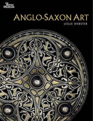 Anglo-Saxon Art. a New History