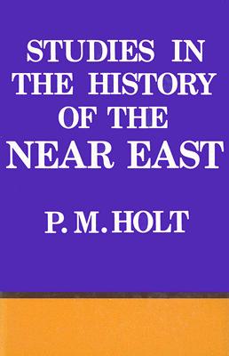 Studies in the History of the Near East [Hardcover] Holt, P. M.