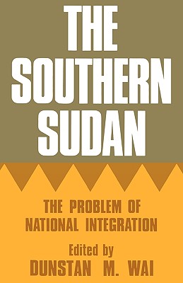 The Southern Sudan: The Problem of National Integration