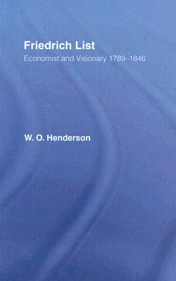 Friedrich List: Economist and Visionary 1789-1846