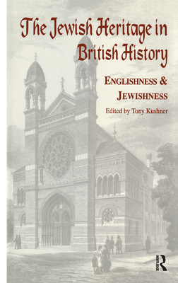The Jewish Heritage in British History: Englishness and Jewishness (Immigrants & Minorities) [Hardcover] Kushner, Tony