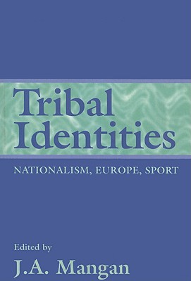Tribal Identities (Sport in the Global Society)