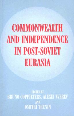 Image for Commonwealth and Independence in Post-Soviet Eurasia