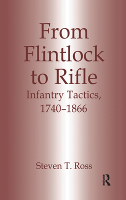 From Flintlock to Rifle: Infantry Tactics, 1740-1866