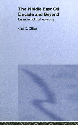 The Middle East Oil Decade and Beyond [Hardcover] Gilbar, Gad G.