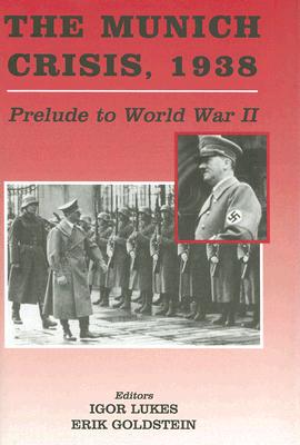 The Munich Crisis, 1938: Prelude to World War II
