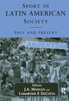 Sport in Latin American Society (Sport in the Global Society)