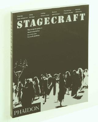 Stagecraft, the Complete Guide to Theatrical Practice