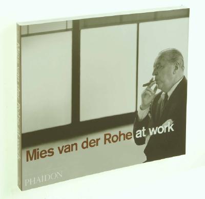 Mies Van Der Rohe at Work