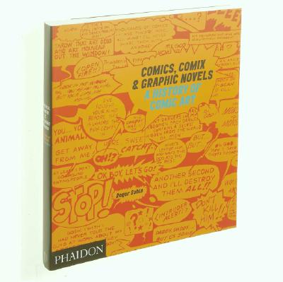 Comics, Comix & Graphic Novels: A History Of Comic Art