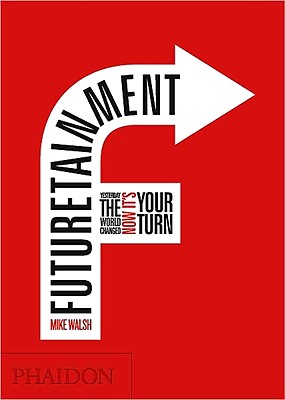 Futuretainment: Yesterday the World Changed, Now it's Your Turn