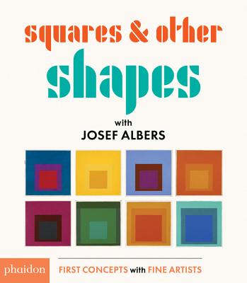 Image for Squares & Other Shapes: with Josef Albers (First Concepts With Fine Artists)