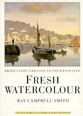 Fresh Watercolour: Bring Light and Life to Your Painting