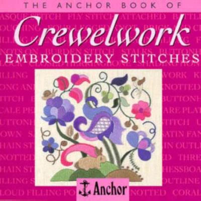 The Anchor Book of Crewelwork Embroidery Stitches (The Anchor Book Series)