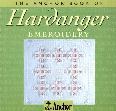The Anchor Book of Hardanger Embroidery (The Anchor Book Series)