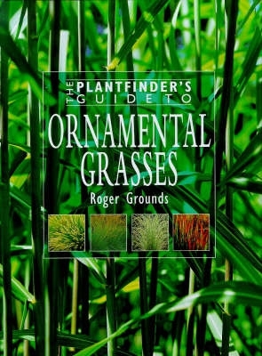 The Plantfinder's Guide to Ornamental Grasses