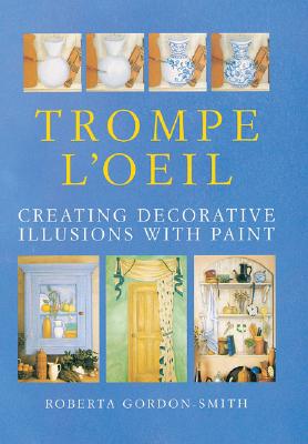 Trompe L'Oeil: Creating Decorative Illusions With Paint