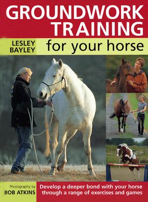 Image for GROUNDWORK TRAINING FOR YOUR HORSE