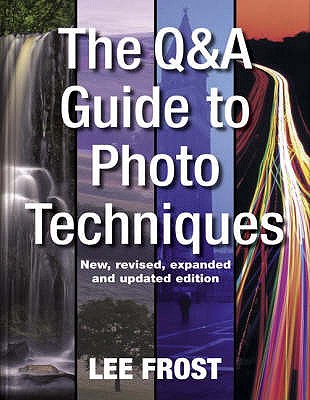 The Question-And-Answer Guide to Photo Techniques