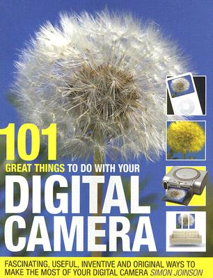 101 Great Things to Do with Your Digital Camera