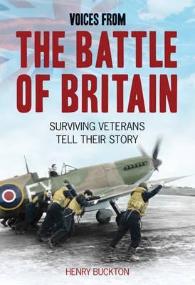 Voices From The Battle of Britain : Surviving Veterans Tell Their Story