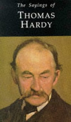 Sayings of Thomas Hardy (Duckworth Sayings Series)