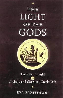 THE LIGHT OF THE GODS The Role of Light in Archaic and Classical Greek Cult