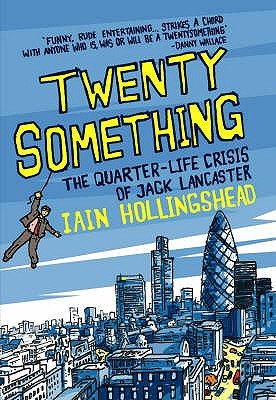 Twenty Something: The Quarter-life Crisis of Jack Lancaster Hollingshead, Iain