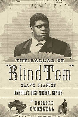 The Ballad of Blind Tom: America's Lost Musical Genius