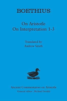 Boethius: On Aristotle On Interpretation 1-3 (Ancient Commentators on Aristotle)