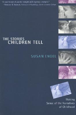 Stories Children Tell: Making Sense of the Narratives of Children