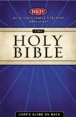 The Holy Bible: New King James Version, Containing The Old and New Testaments