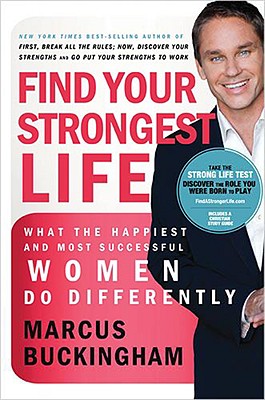 Find Your Strongest Life: What the Happiest and Most Successful Women Do Differently